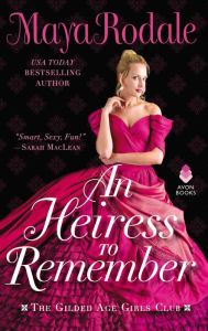 Title: An Heiress to Remember: The Gilded Age Girls Club, Author: Maya Rodale