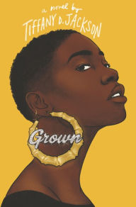 Title: Grown, Author: Tiffany D. Jackson