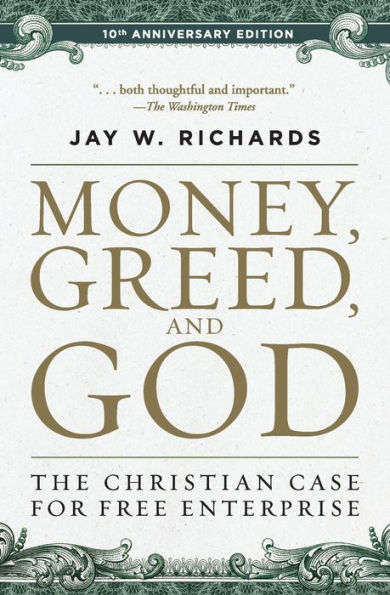Money, Greed, and God 10th Anniversary Edition: The Christian Case for Free Enterprise