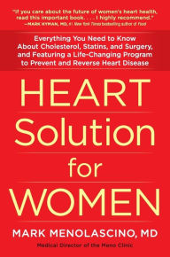 Title: Heart Solution for Women: A Proven Program to Prevent and Reverse Heart Disease, Author: Mark Menolascino M.D.