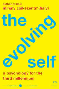 Title: The Evolving Self: A Psychology for the Third Millennium, Author: Mihaly Csikszentmihalyi