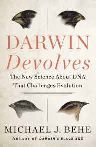 Title: Darwin Devolves: The New Science About DNA That Challenges Evolution, Author: Michael J. Behe