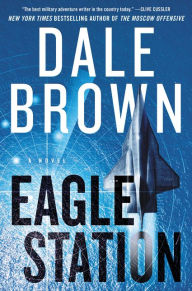 Title: Eagle Station: A Novel, Author: Dale Brown