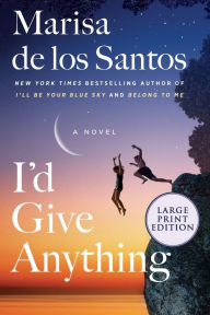 Title: I'd Give Anything, Author: Marisa de los Santos