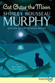 Title: Cat Chase the Moon: A Joe Grey Mystery, Author: Shirley Rousseau Murphy