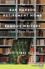 The Bar Harbor Retirement Home for Famous Writers (And Their Muses): A Novel