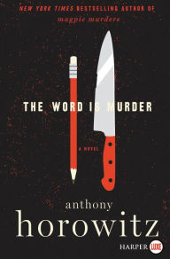 Title: The Word Is Murder (Hawthorne and Horowitz Mystery #1), Author: Anthony Horowitz