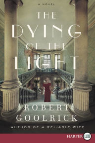 Title: The Dying of the Light: A Novel, Author: Robert Goolrick