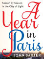A Year in Paris: Season by Season in the City of Light