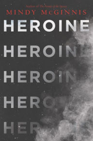 Title: Heroine, Author: Mindy McGinnis