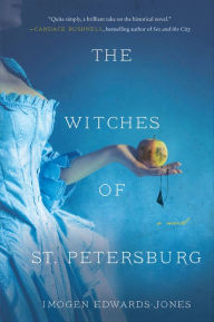 Title: The Witches of St. Petersburg: A Novel, Author: Imogen Edwards-Jones