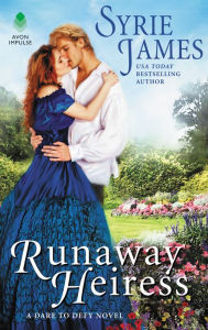 Title: Runaway Heiress: A Dare to Defy Novel, Author: Syrie James