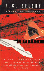 Title: Loverboy: A Novel of Suspense, Author: R. G. Belsky