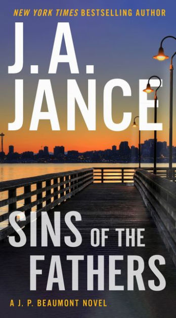 Sins of the Fathers J. P. Beaumont Series 24 by J. A. Jance