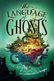 Title: The Language of Ghosts, Author: Heather Fawcett