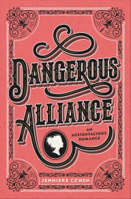 Title: Dangerous Alliance: An Austentacious Romance, Author: Jennieke Cohen