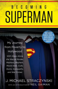 Title: Becoming Superman: My Journey From Poverty to Hollywood, Author: J. Michael Straczynski