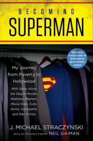 Title: Becoming Superman: My Journey From Poverty to Hollywood, Author: J. Michael Straczynski