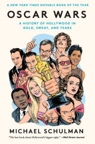 Title: Oscar Wars: A History of Hollywood in Gold, Sweat, and Tears, Author: Michael Schulman