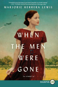 Title: When the Men Were Gone: A Novel, Author: Marjorie Herrera Lewis