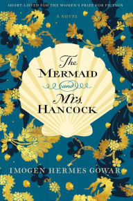 Title: The Mermaid and Mrs. Hancock, Author: Imogen Hermes Gowar