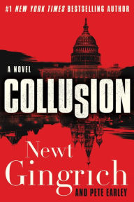 Downloading free audiobooks Collusion: A Novel by Newt Gingrich, Pete Earley 9780062859990 