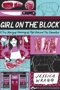 Title: Girl on the Block: A True Story of Coming of Age Behind the Counter, Author: Jessica Wragg
