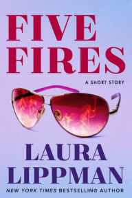 Title: Five Fires: A Short Story, Author: Laura Lippman