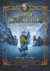 Title: The Slippery Slope (Netflix Tie-in): Book the Tenth (A Series of Unfortunate Events), Author: Lemony Snicket