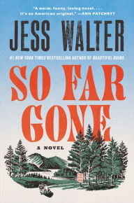 Title: So Far Gone: A Novel, Author: Jess Walter