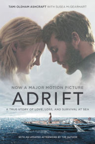 Title: Adrift [Movie tie-in]: A True Story of Love, Loss, and Survival at Sea, Author: Tami Oldham Ashcraft