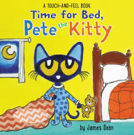 Title: Time for Bed, Pete the Kitty: A Touch & Feel Book, Author: James Dean