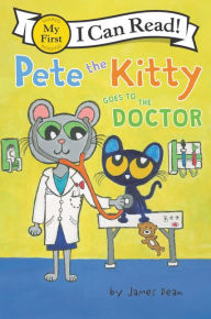 Title: Pete the Kitty Goes to the Doctor, Author: James Dean