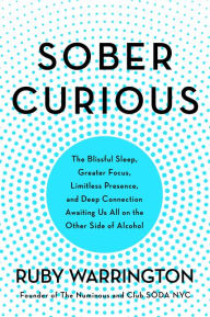 Free audio books to download mp3 Sober Curious: The Blissful Sleep, Greater Focus, and Deep Connection Awaiting Us All on the Other Side of Alcohol by Ruby Warrington English version 9780062869043