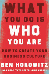 Download free ebooks for android mobile What You Do Is Who You Are: How to Create Your Business Culture 9780062871336 by Ben Horowitz, Henry Louis Gates Jr. (Foreword by)