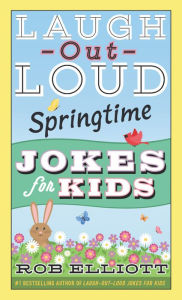 Title: Laugh-Out-Loud Springtime Jokes for Kids, Author: Rob Elliott