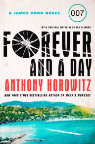 Forever and a Day: A James Bond Novel