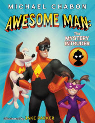 Title: Awesome Man: The Mystery Intruder, Author: Michael Chabon