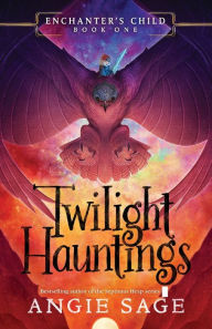 Title: Twilight Hauntings (Enchanter's Child Series #1), Author: Angie Sage