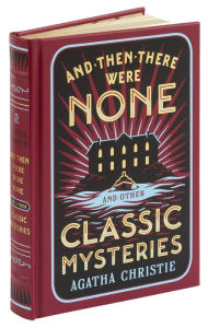 Title: And Then There Were None and Other Classic Mysteries (Barnes & Noble Collectible Editions), Author: Agatha Christie