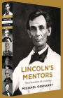 Lincoln's Mentors: The Education of a Leader