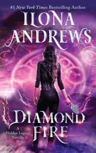 Title: Diamond Fire: A Hidden Legacy Novella, Author: Ilona Andrews
