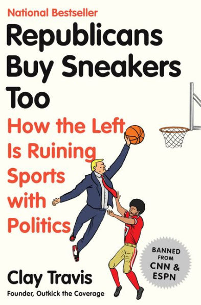 Republicans Buy Sneakers Too: How the Left Is Ruining Sports with Politics