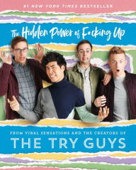 Title: The Hidden Power of F*cking Up, Author: The Try Guys