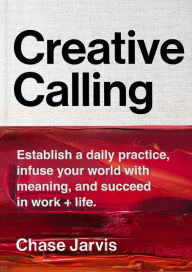 Ebook ita download gratuito Creative Calling: Establish a Daily Practice, Infuse Your World with Meaning, and Succeed in Work + Life 9780062879967 by Chase Jarvis (English literature) iBook