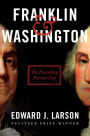 Franklin & Washington: The Founding Partnership