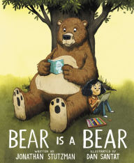 Title: Bear Is a Bear, Author: Jonathan Stutzman