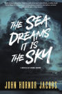 The Sea Dreams It Is the Sky: A Novella of Cosmic Horror