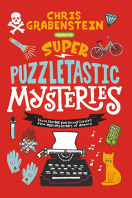 Super Puzzletastic Mysteries: Short Stories for Young Sleuths fromMystery Writers of America