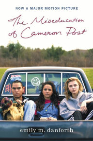 Title: The Miseducation of Cameron Post Movie Tie-in Edition, Author: Emily M. Danforth
